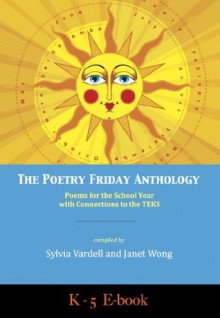 The Poetry Friday Anthology (Texas TEKS (all grades K-5) e-book) (The Poetry Friday Anthology E-book Series (Grade-by-Grade)) - Janet Wong, Sylvia Vardell