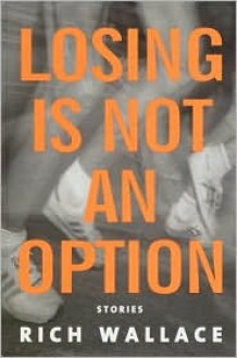 Losing Is Not an Option - Rich Wallace