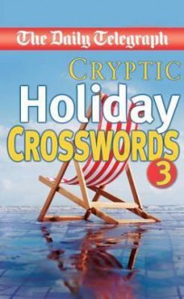 Daily Telegraph Cryptic Holiday Crosswords 3 - Telegraph Group Limited