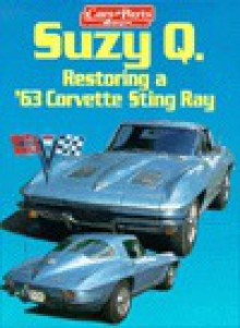 Suzy Q.: Restoring a '63 Corvette Sting Ray - Staff of Cars & Parts Magazine