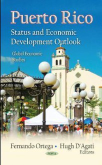 Puerto Rico: Status and Economic Development Outlook - Fernando Ortega