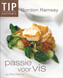 Gordon Ramsay's Passie voor Vis met Roz Denny - Gordon Ramsay, Cornelis van Ginneken, Marlies Batelaan