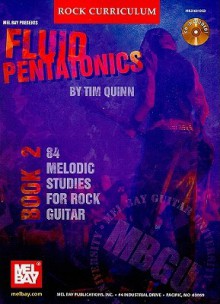 Fluid Pentatonics, Book 2: 84 Melodic Studies for Rock Guitar [With CD (Audio)] - Tim Quinn