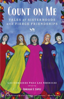 Untitled: Latino Authors Reflect on Women's Friendship - Las Comadres, Adriana Lopez, Las comadres para las Americas