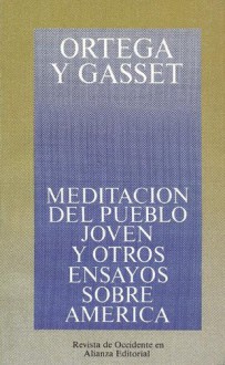 Meditacion del Pueblo Joven y Otros Ensayos (Obras de José Ortega y Gasset) - José Ortega y Gasset