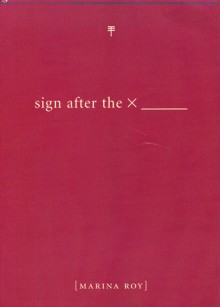 Sign After the X _______ - Marina Roy