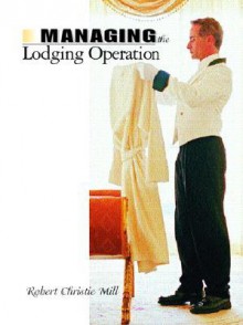 Managing the Lodging Operation - Robert Christie Mill