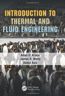 Introduction to Thermal and Fluid Engineering (Heat Transfer) - Allan D. Kraus, James R. Welty, Abdul Aziz