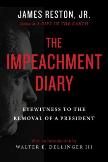 The Impeachment Diary: Eyewitness to the Removal of a President - James Reston Jr.