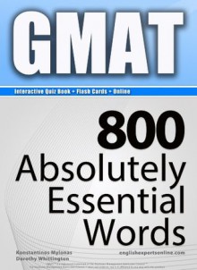 GMAT Interactive Quiz Book + Online + Flash Cards/800 Absolutely Essential Words. A powerful method to learn the vocabulary you need. - Konstantinos Mylonas, Dorothy Whittington, Dean Miller