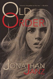 Old Order - Jonathan Janz, Matthew Revert