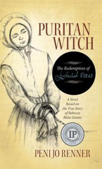 Puritan Witch: The Redemption of Rebecca Eames - Peni Jo Renner