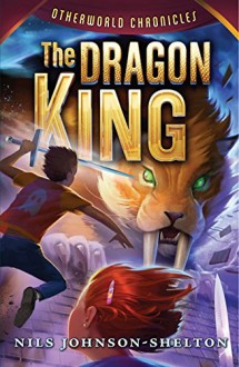 Otherworld Chronicles #3: The Dragon King - Nils Johnson-Shelton