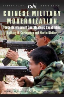 Chinese Military Modernization: Force Development and Strategic Capabilities (Significant Issues Series) - Anthony H. Cordesman