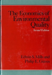 The Economics of Environmental Quality - Edwin S. Mills, Philip E. Graves