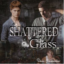 Shattered Glass - Dani Alexander, Joseph Northton