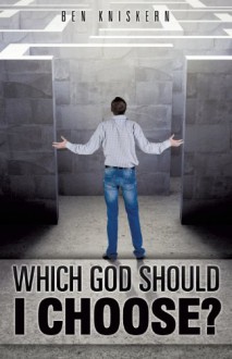 Which God Should I Choose? - Ben Kniskern