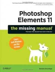 Photoshop Elements 11: The Missing Manual - Barbara Brundage