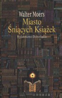 MIASTO ŚNIĄCYCH KSIĄŻEK TW - WALTER MOERS