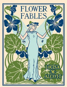 Flower Fables - Louisa May Alcott, Jan Turnquist