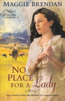 No Place for a Lady (Heart of the West Series, Book 1) - Maggie Brendan