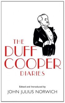 The Duff Cooper Diaries - Duff Cooper, John Julius Norwich