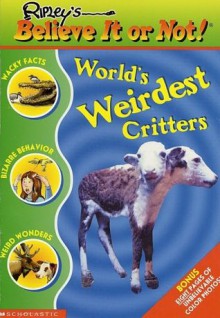 World's Weirdest Critters (Ripley's Believe It Or Not!) - Mary Packard, Leanne Franson