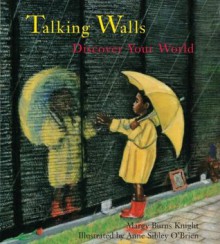 Talking Walls: Discover Your World - Margy Burns Knight, Anne Sibley O'Brien