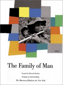 The Family Of Man - Edward Steichen, Carl Sandburg