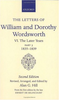 The Letters of William and Dorothy Wordsworth: Volume VI: The Later Years: Part III 1835-1839 - William Wordsworth, Dorothy Wordsworth