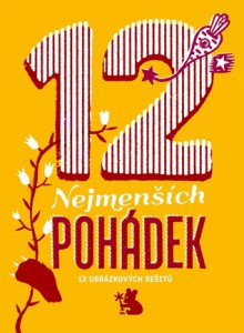 12 nejmenších pohádek - Alžběta Skálová, Dagmar Urbánková, Juraj Horváth, Darja Čančíková, Dora Dutková, Michaela Kukovičová, Eva Maceková, Radana Přenosilová, Tereza Ricanova, Chrudoš Valoušek, Eva Volfová, Petr Šmalec