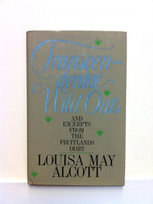 Transcendental Wild Oats and Excerpts from the Fruitlands Diary (Pamphlet) - Louisa May Alcott, J. Streeter Fowke