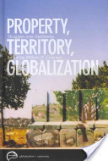 Property, Territory, Globalization: Struggles Over Autonomy - William D. Coleman