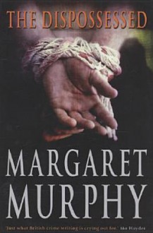 The Dispossessed - Margaret Murphy