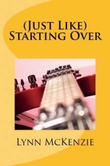 (Just Like) Starting Over - Lynn McKenzie