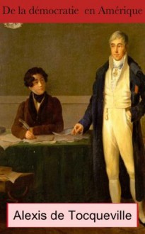 De la démocratie en Amérique - Alexis de Tocqueville