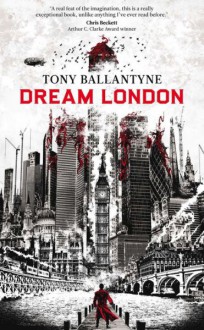 Dream London - Tony Ballantyne