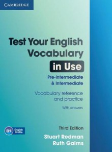 Test Your English Vocabulary in Use: Pre-Intermediate and Intermediate with Answers - Stuart Redman, Ruth Gairns