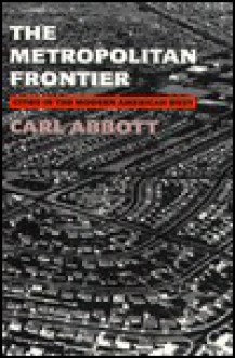 The Metropolitan Frontier: Cities In The Modern American West - Carl Abbott