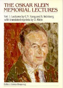 The Oskar Klein Memorial Lectures - Steven Weinberg, C.N. Yang, Gösta Ekspong