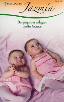 Dos Pequenos Milagros: (Two Little Miracles) (Harlequin Jazmin (Spanish)) (Spanish Edition) - Caroline Anderson