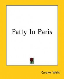 Patty in Paris - Carolyn Wells