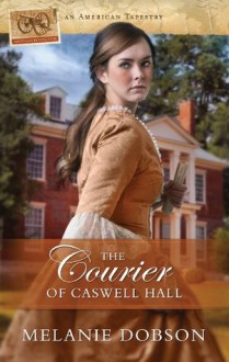 The Courier of Caswell Hall - Melanie Dobson