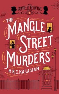 The Mangle Street Murders - M.R.C. Kasasian