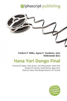 Hana Yori Dango Final - Agnes F. Vandome, John McBrewster, Sam B Miller II