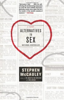 Alternatives to Sex - Stephen McCauley