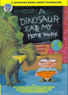 A Dinosaur Ate My Homework - Ray Nelson Jr., Ben Adams, Douglas Kelly