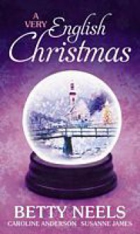 A Very English Christmas - Betty Neels, Caroline Anderson, Susanne James