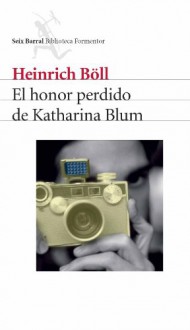 El honor perdido de Katharina Blum - Heinrich Böll