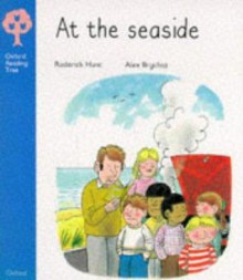 At the Seaside (Oxford Reading Tree, Stage 3, More Stories) - Roderick Hunt, Alex Brychta